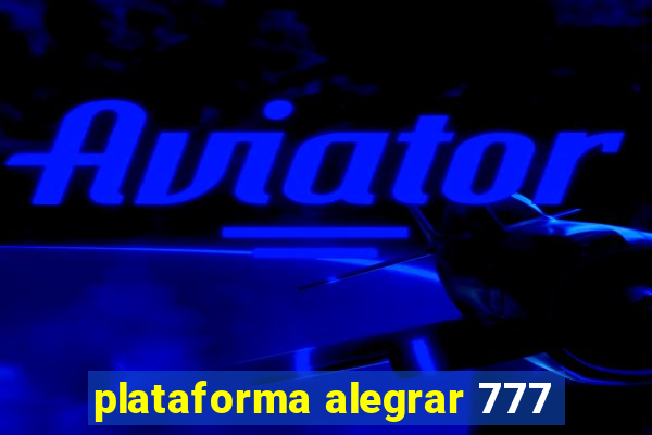 plataforma alegrar 777